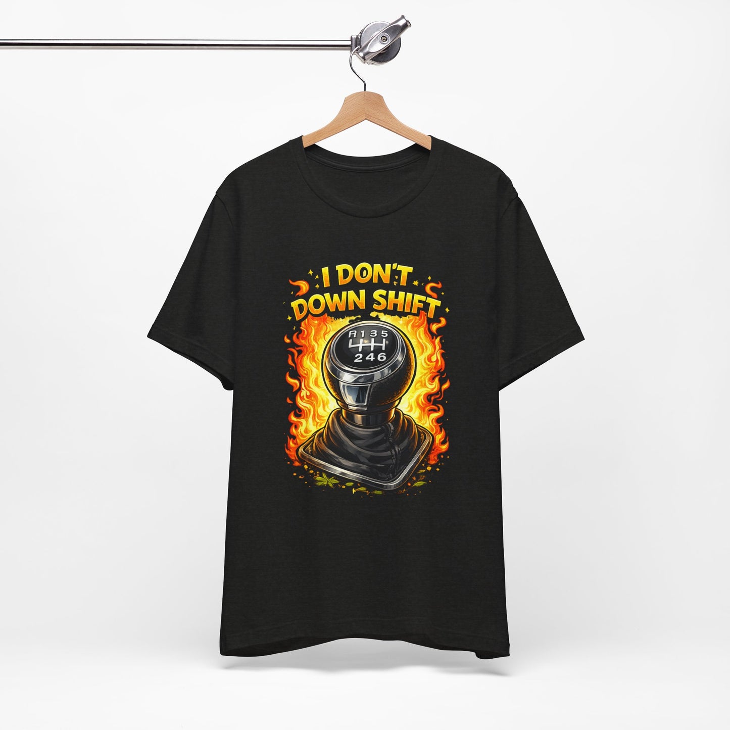 I Don't Downshift Gearshift T‑Shirt — Manual Transmission Car Lover Tee