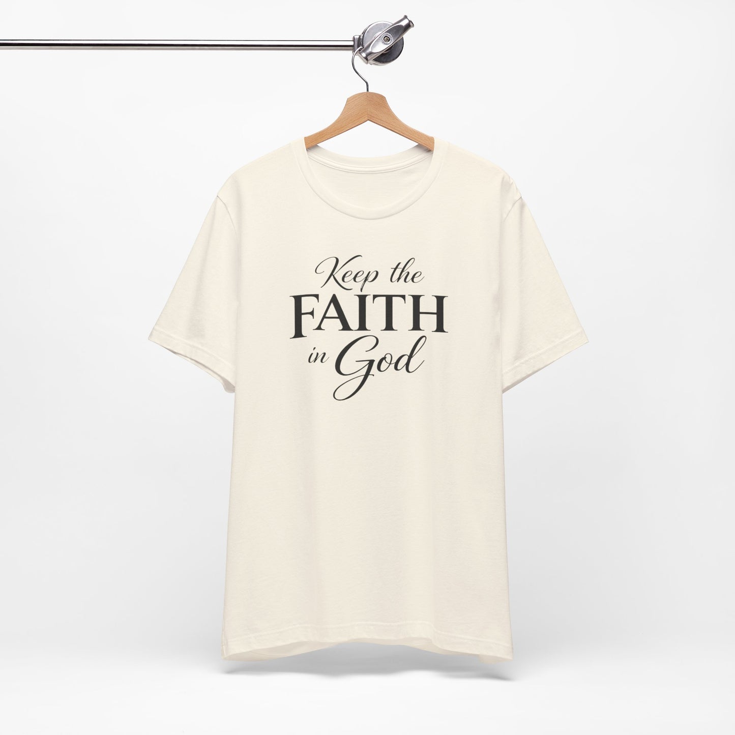 Keep the Faith in God Tee — Christian Inspirational T-Shirt