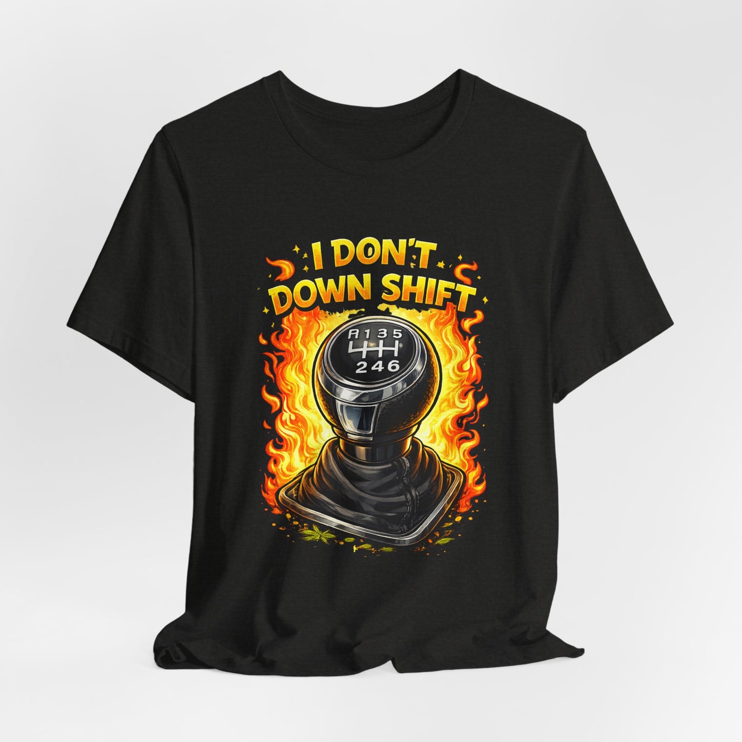 I Don't Downshift Gearshift T‑Shirt — Manual Transmission Car Lover Tee