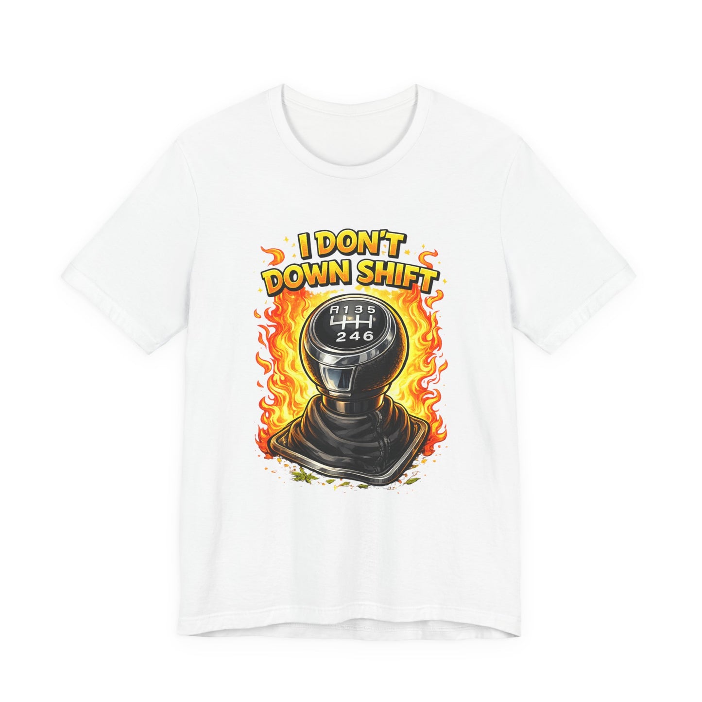 I Don't Downshift Gearshift T‑Shirt — Manual Transmission Car Lover Tee