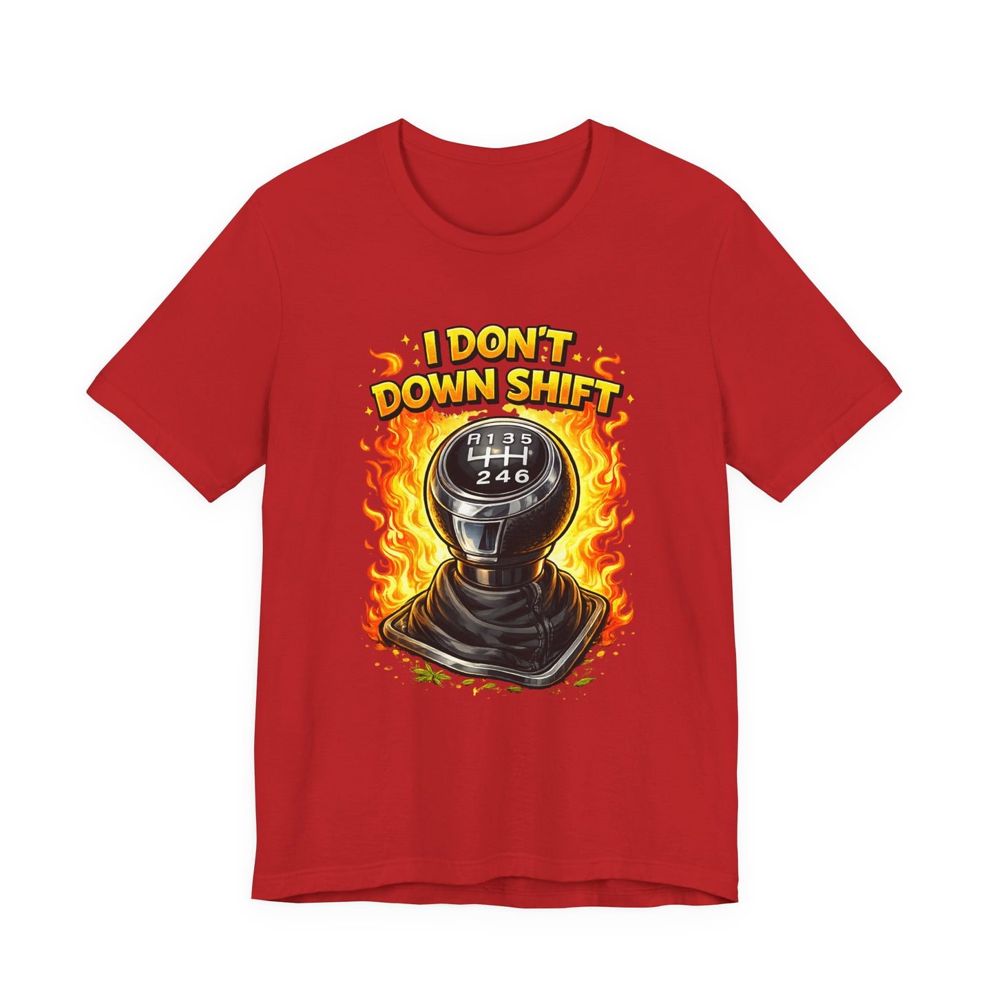 I Don't Downshift Gearshift T‑Shirt — Manual Transmission Car Lover Tee