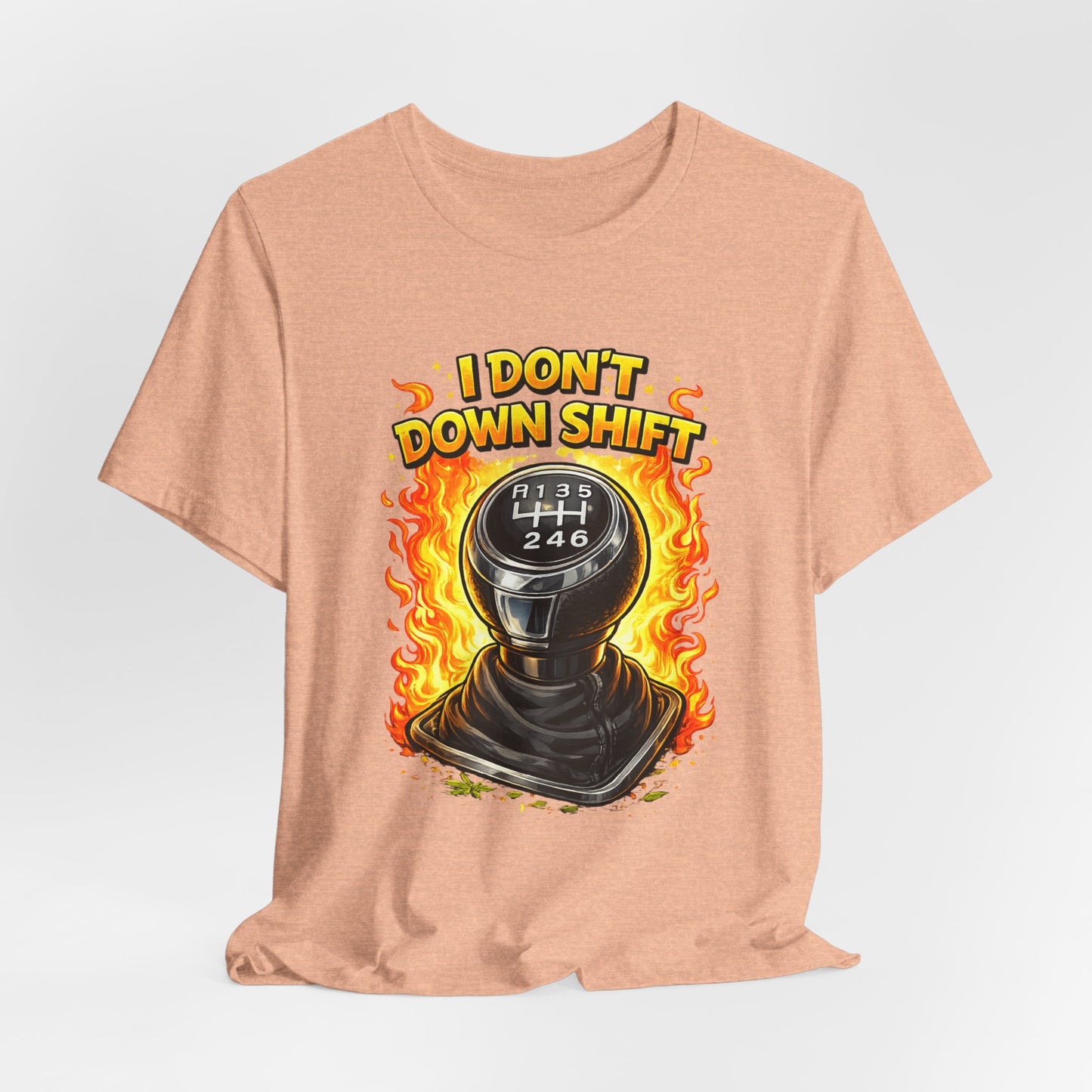 I Don't Downshift Gearshift T‑Shirt — Manual Transmission Car Lover Tee
