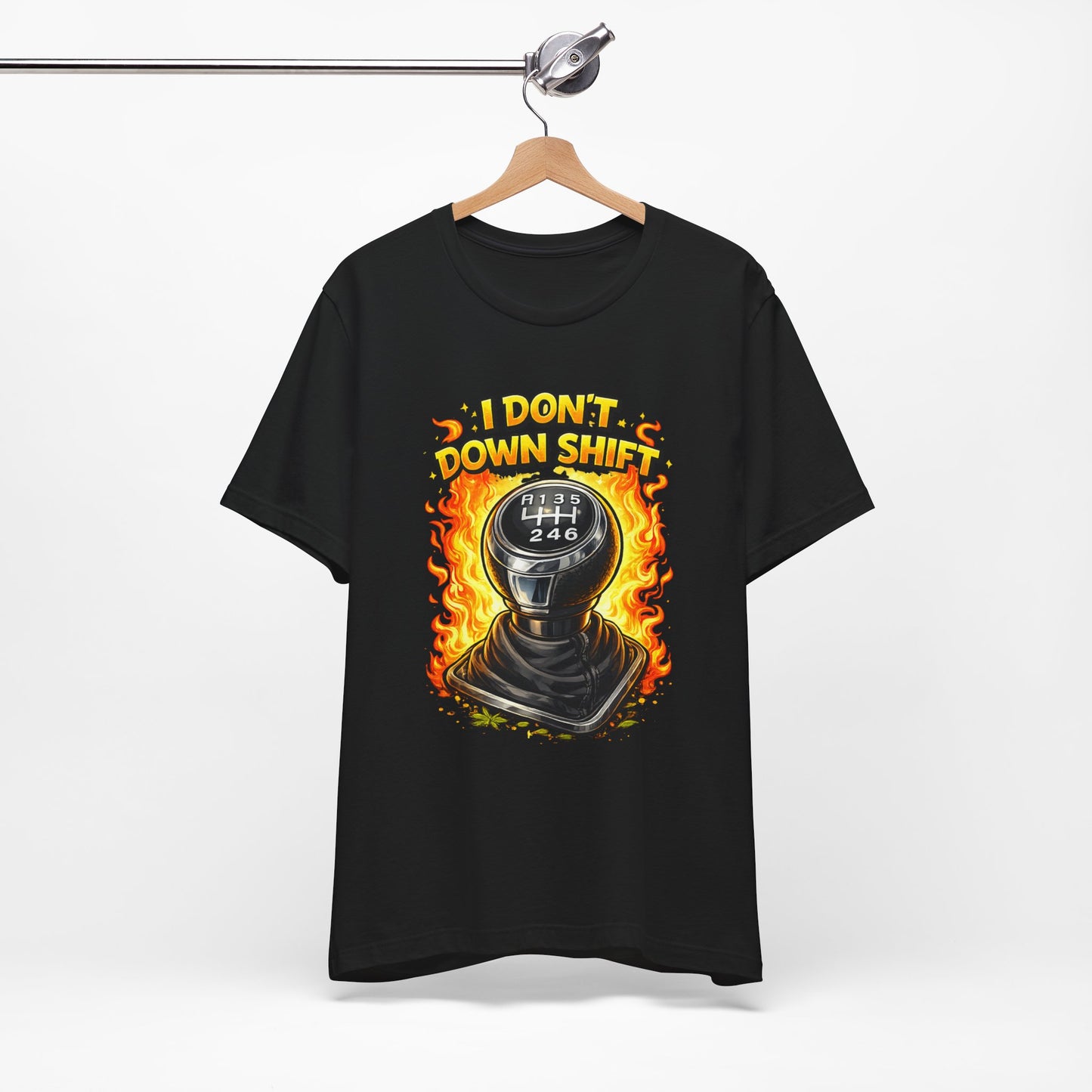 I Don't Downshift Gearshift T‑Shirt — Manual Transmission Car Lover Tee