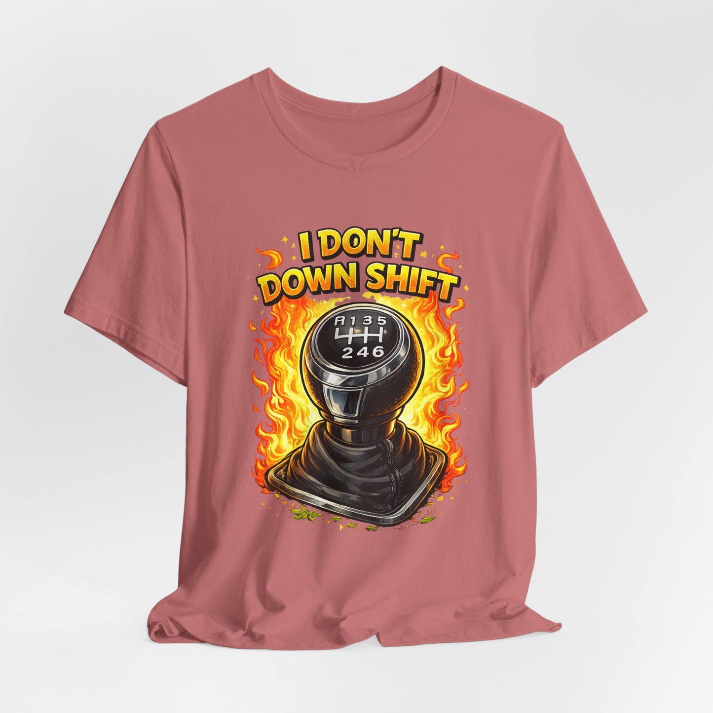 I Don't Downshift Gearshift T‑Shirt — Manual Transmission Car Lover Tee