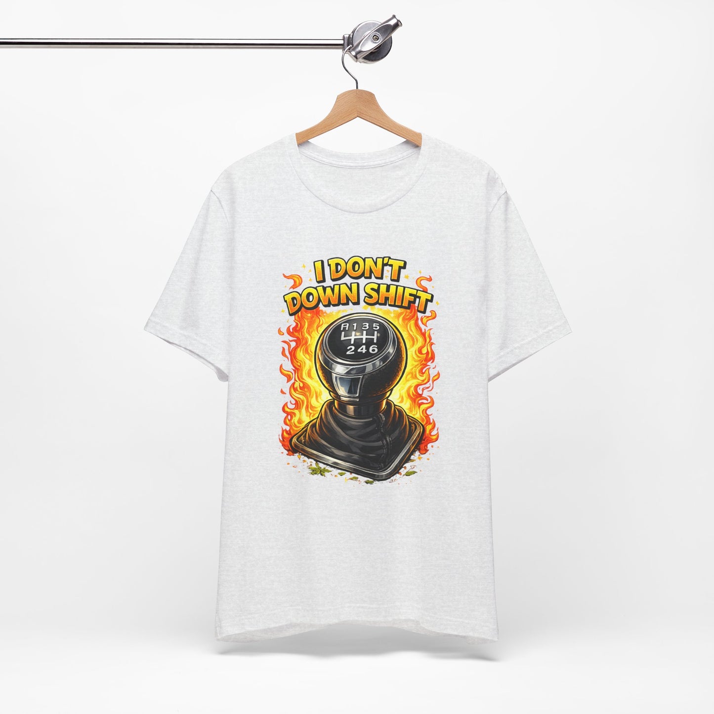 I Don't Downshift Gearshift T‑Shirt — Manual Transmission Car Lover Tee