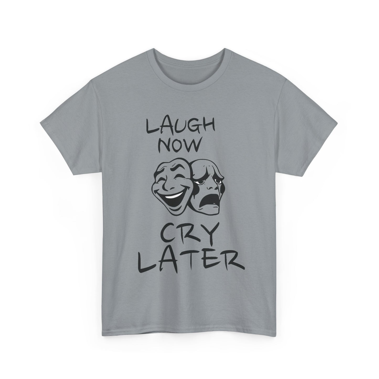 Laugh Now Cry Later Unisex Heavy Cotton Tee - Funny Graphic Tee for Casual Wear