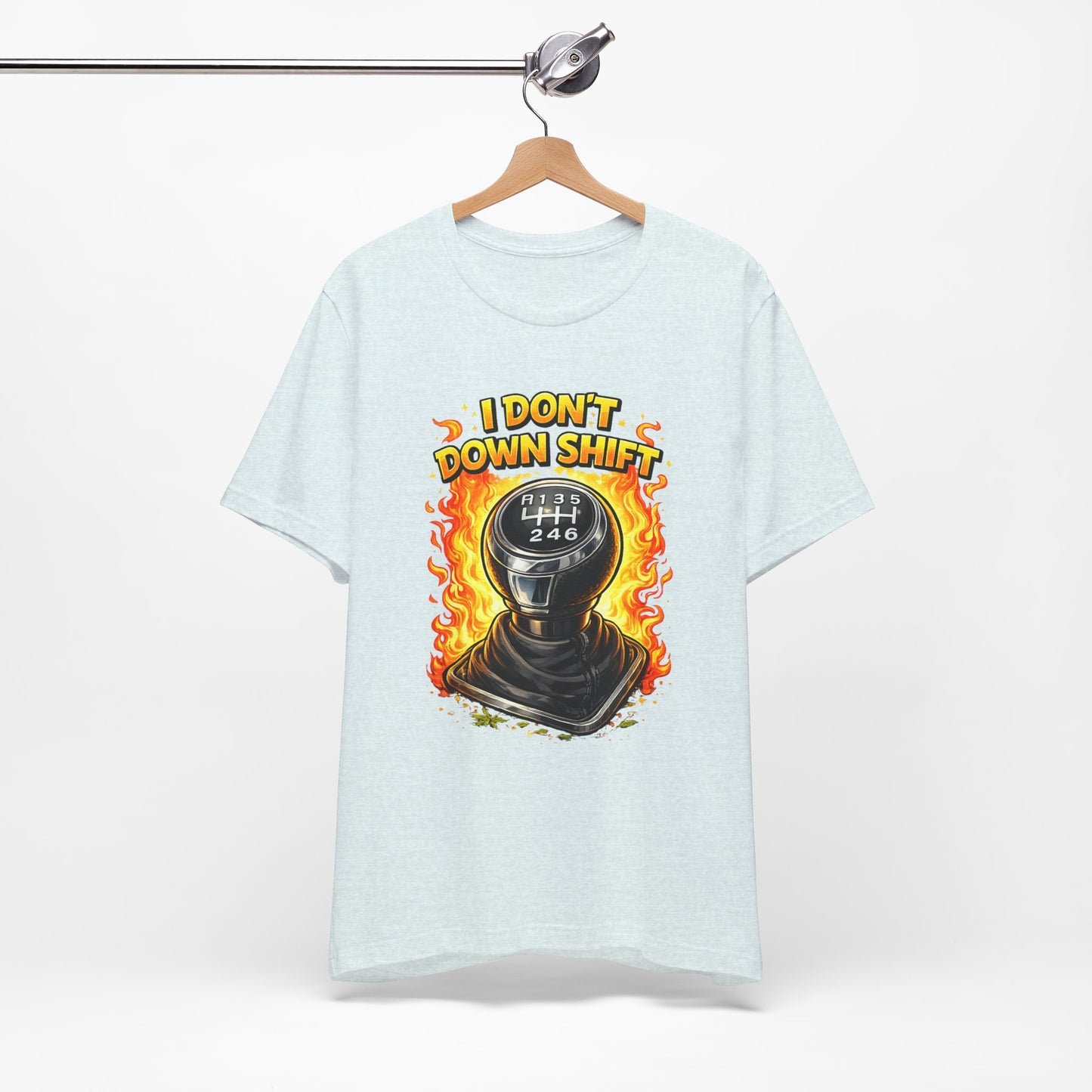 I Don't Downshift Gearshift T‑Shirt — Manual Transmission Car Lover Tee