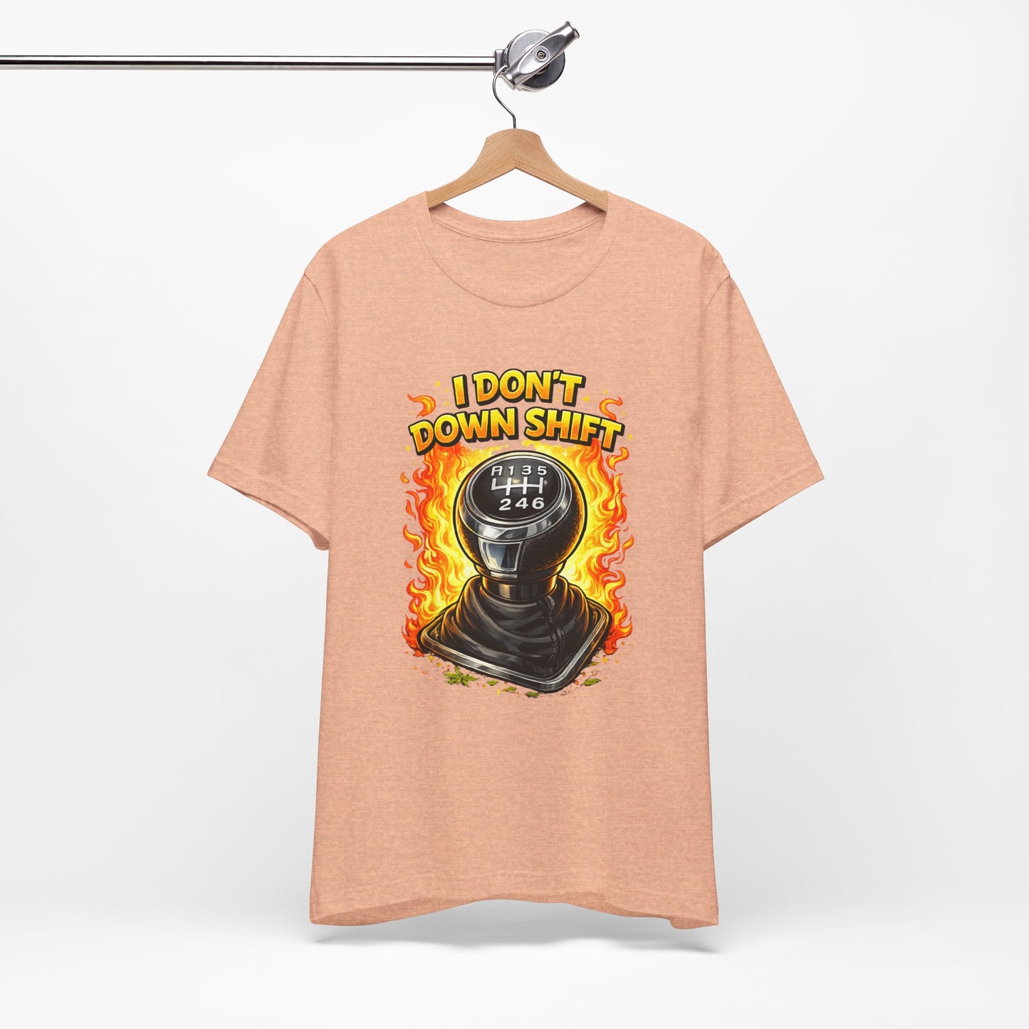 I Don't Downshift Gearshift T‑Shirt — Manual Transmission Car Lover Tee