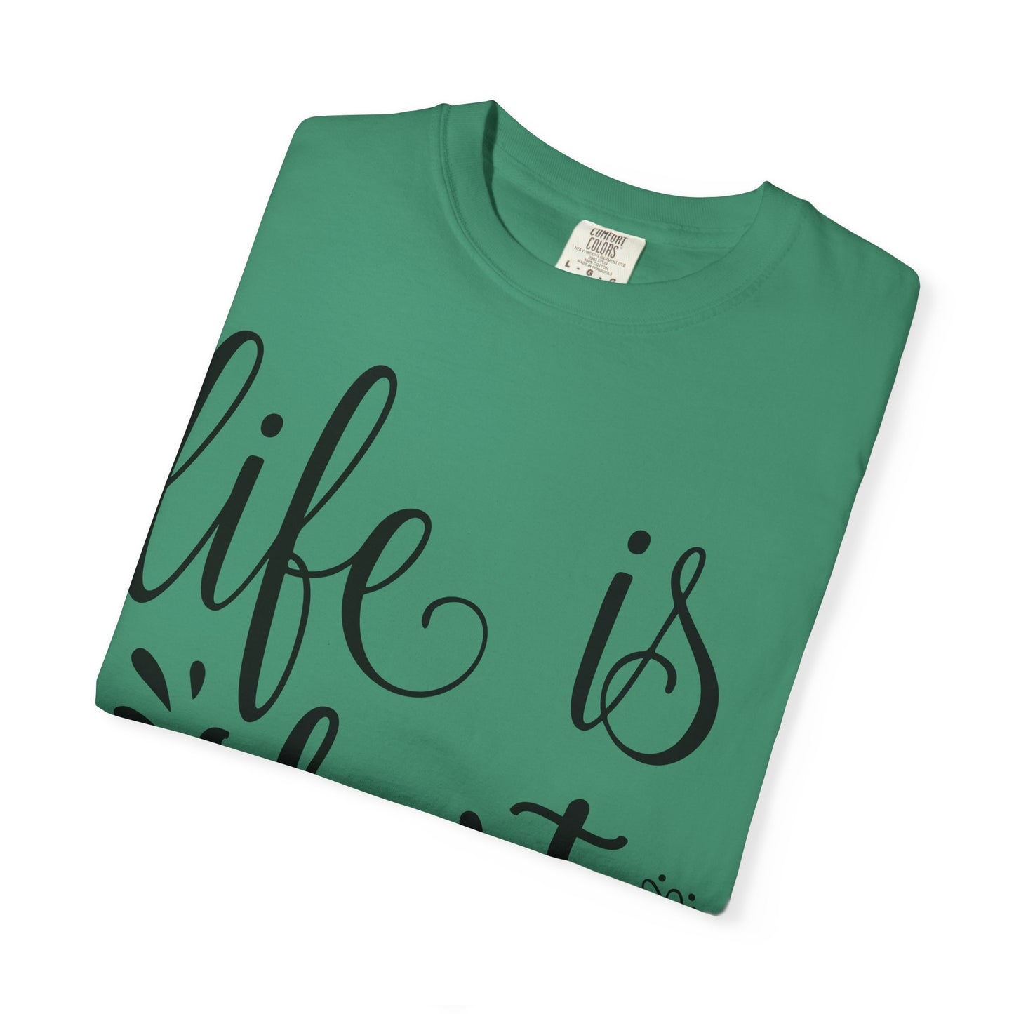 Inspirational Life Quote T-Shirt - Unisex Feel Good Tee for Everyday Joy, Gifts for Graduations, Birthdays, Motivational Wear, Casual Style