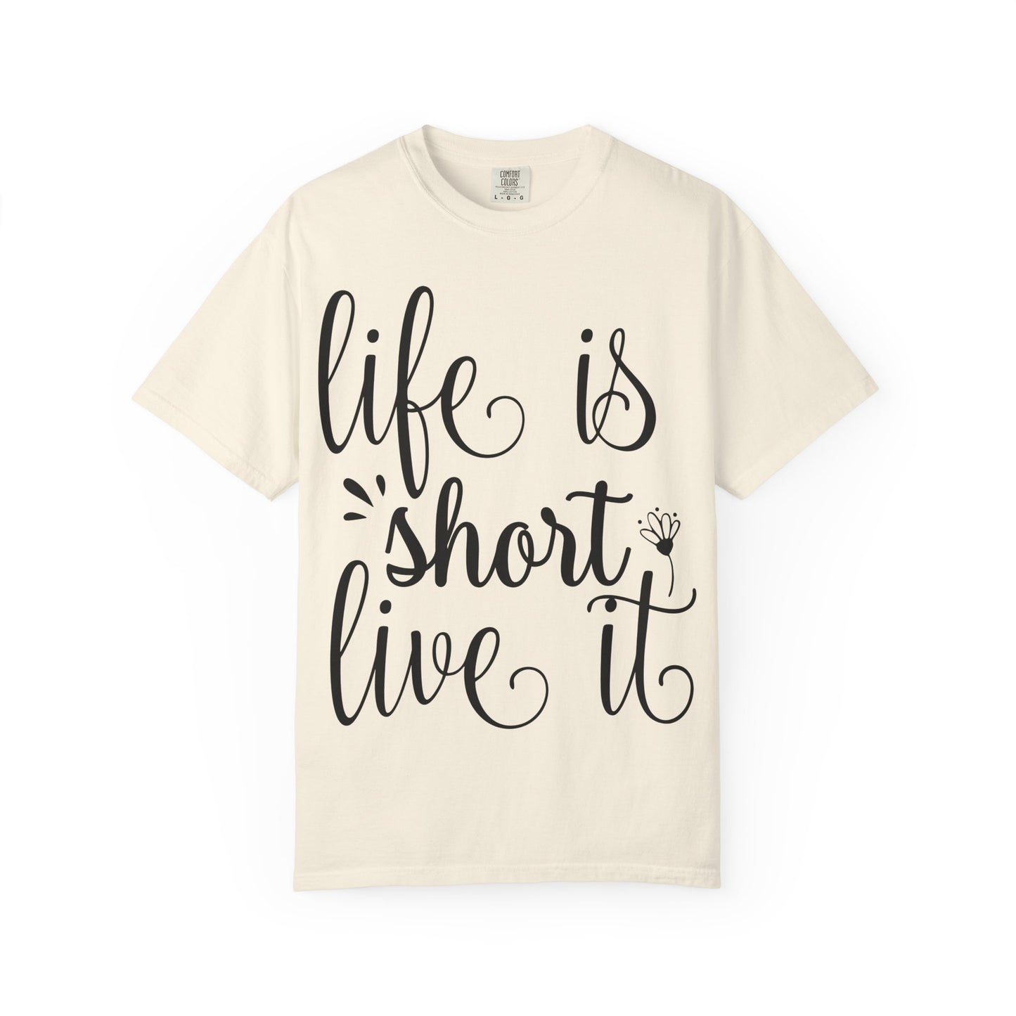 Inspirational Life Quote T-Shirt - Unisex Feel Good Tee for Everyday Joy, Gifts for Graduations, Birthdays, Motivational Wear, Casual Style