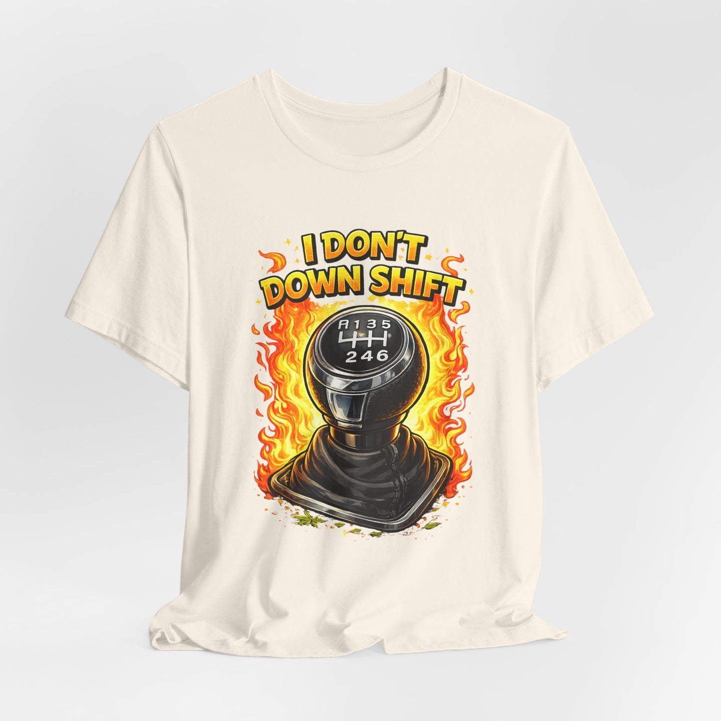 I Don't Downshift Gearshift T‑Shirt — Manual Transmission Car Lover Tee