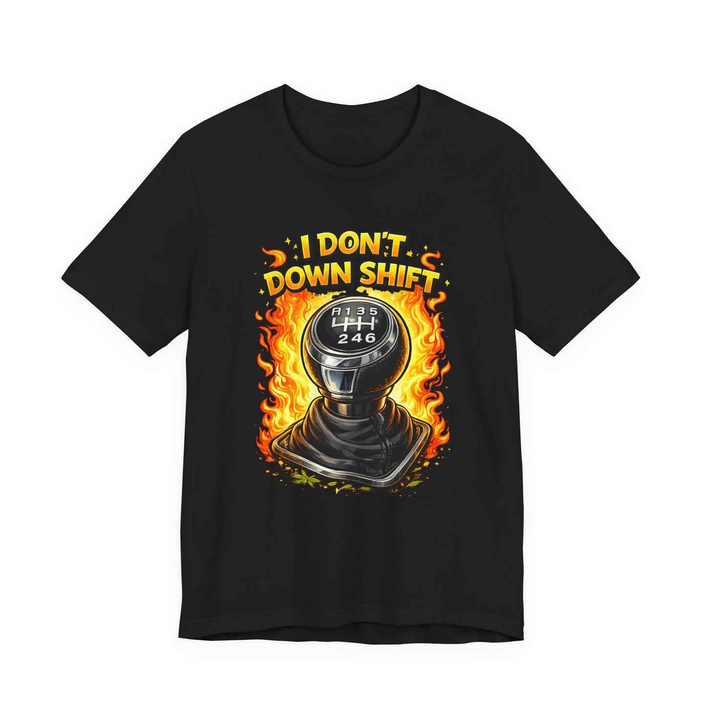 I Don't Downshift Gearshift T‑Shirt — Manual Transmission Car Lover Tee