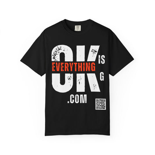 Everything Is G O.K  Unisex Garment-Dyed T-Shirt, Comfy Casual Tee, Streetwear Style, Everyday Wear, Gift for Friends, Unique Graphic Shirt