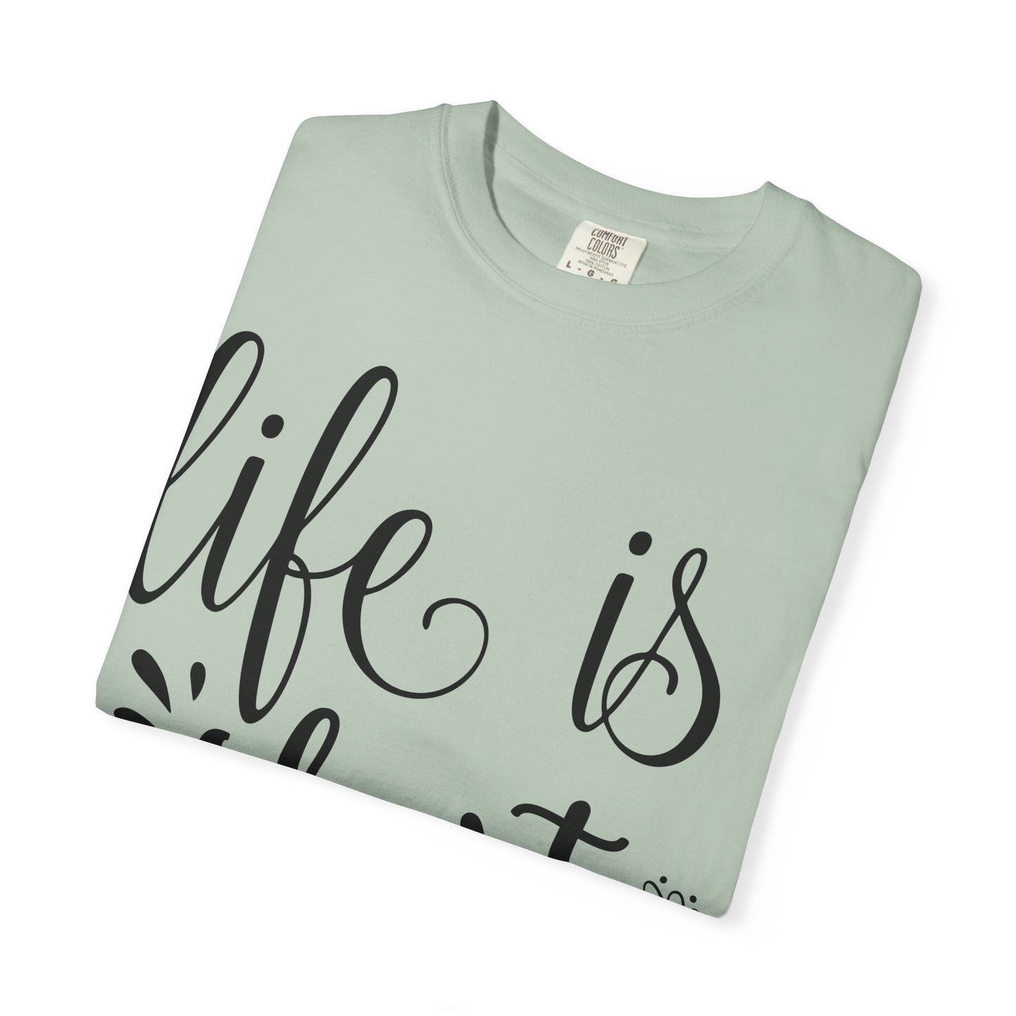 Inspirational Life Quote T-Shirt - Unisex Feel Good Tee for Everyday Joy, Gifts for Graduations, Birthdays, Motivational Wear, Casual Style