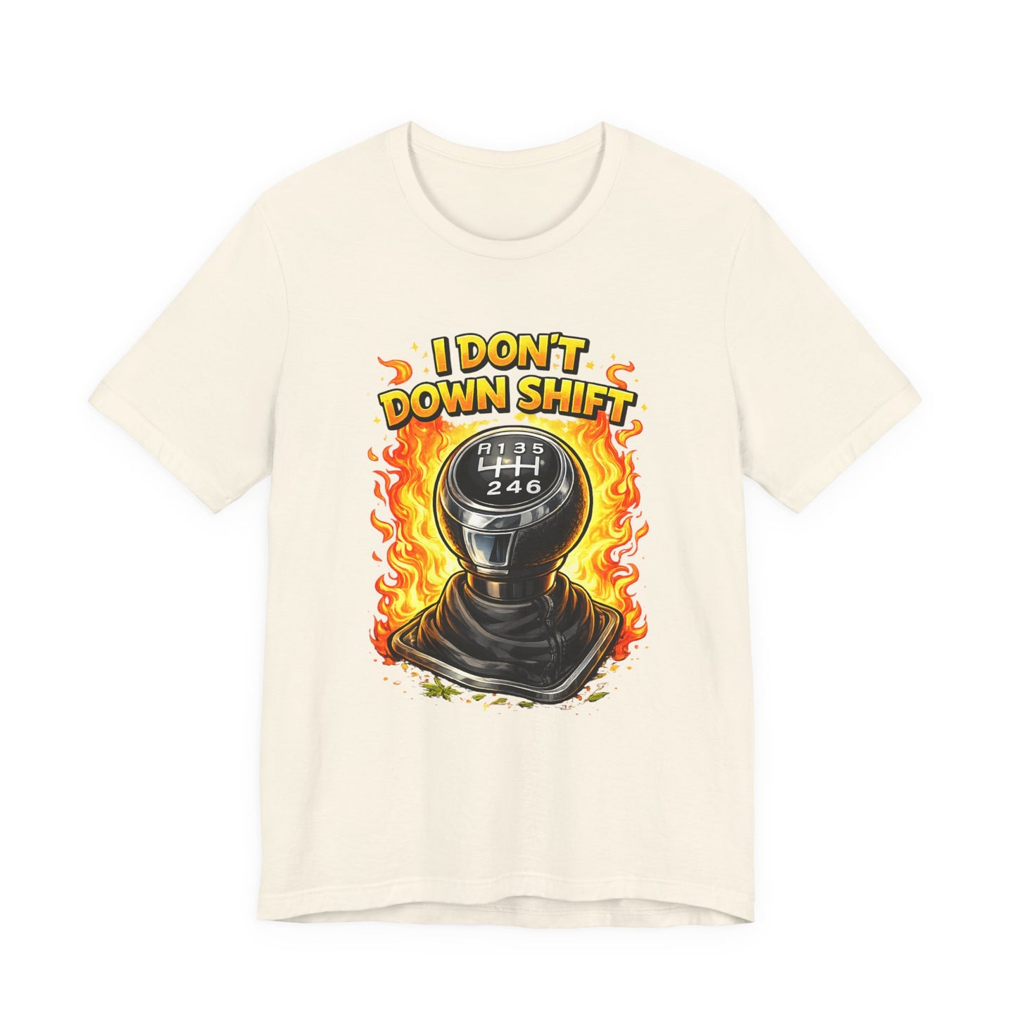 I Don't Downshift Gearshift T‑Shirt — Manual Transmission Car Lover Tee