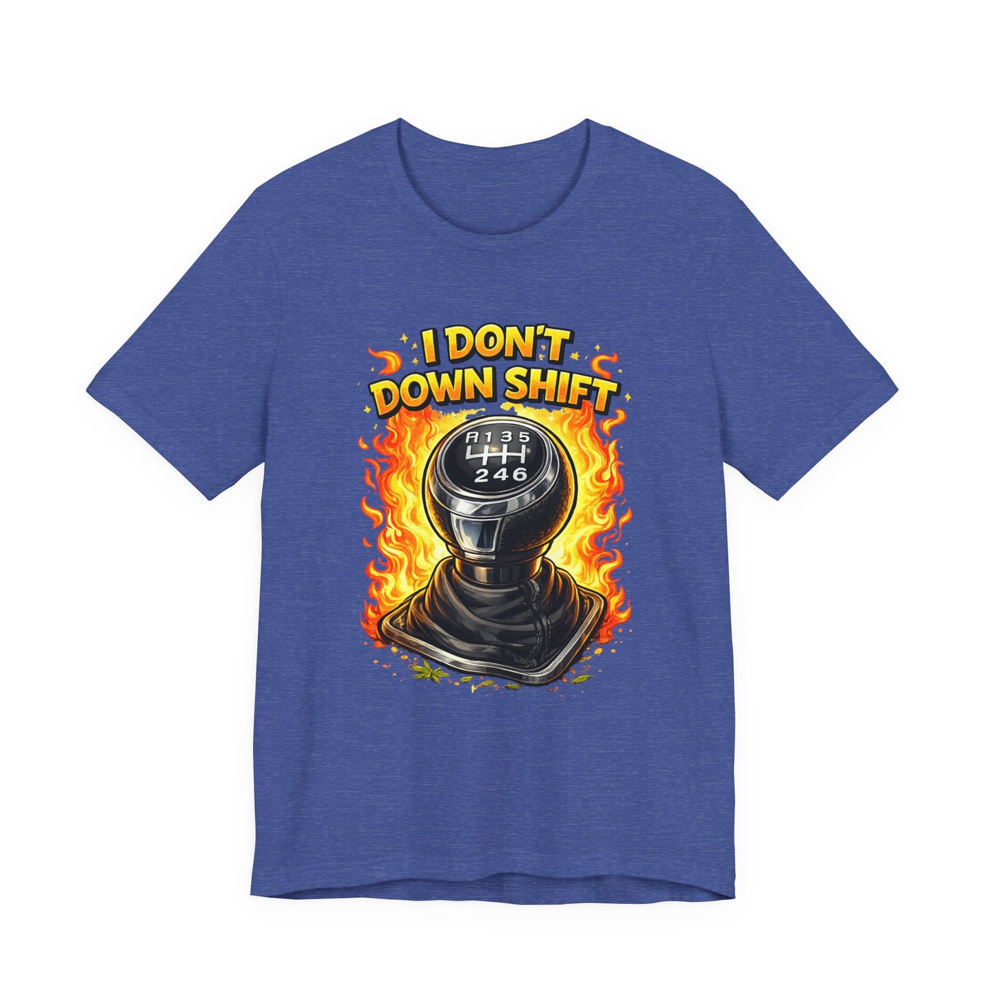 I Don't Downshift Gearshift T‑Shirt — Manual Transmission Car Lover Tee