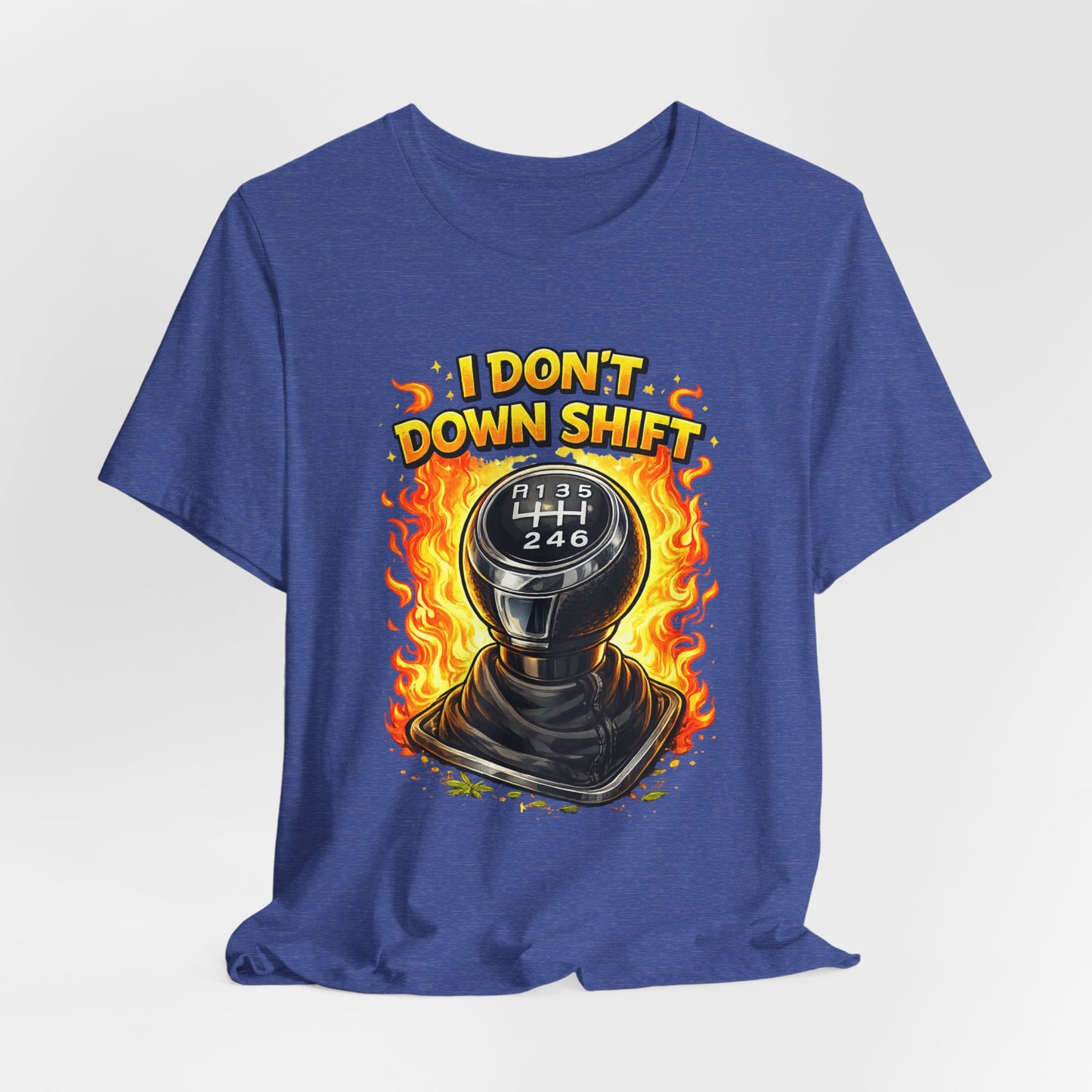 I Don't Downshift Gearshift T‑Shirt — Manual Transmission Car Lover Tee