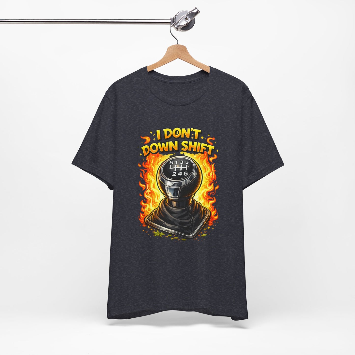 I Don't Downshift Gearshift T‑Shirt — Manual Transmission Car Lover Tee