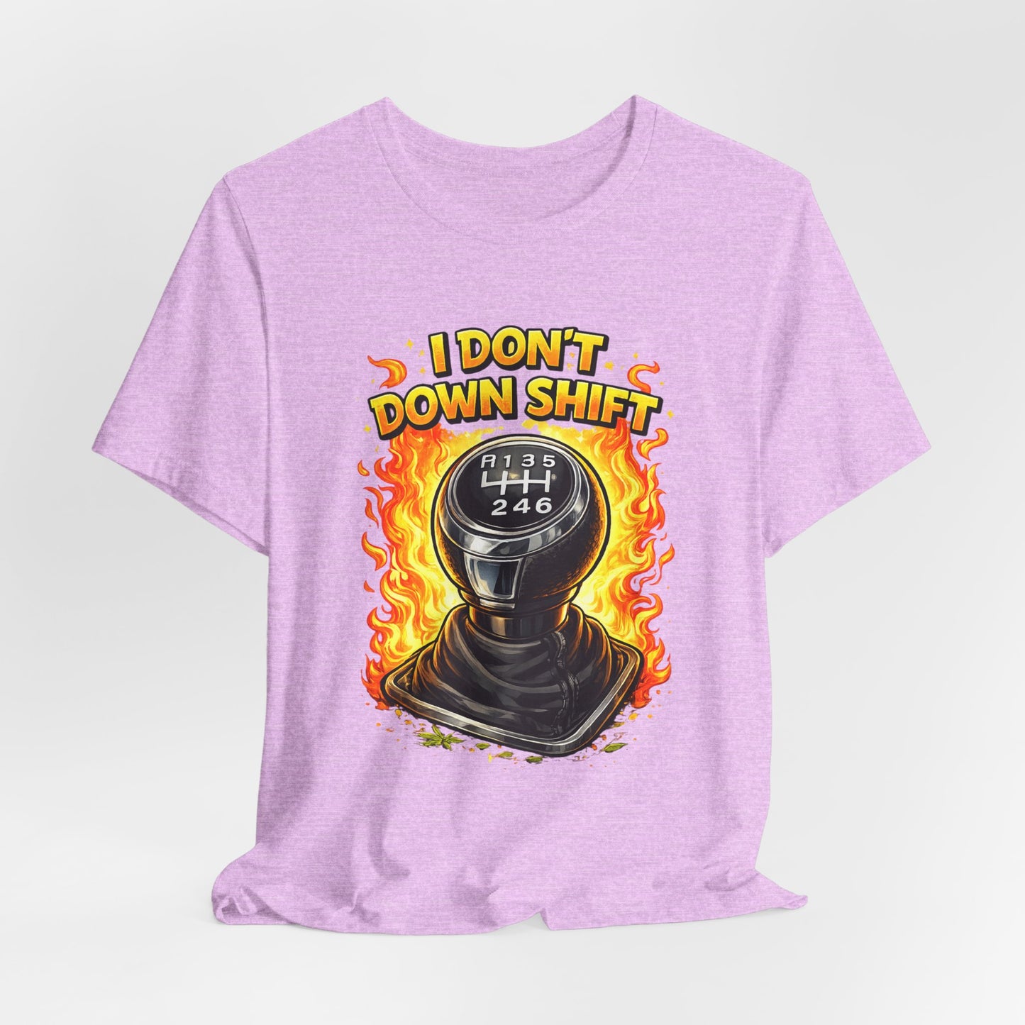 I Don't Downshift Gearshift T‑Shirt — Manual Transmission Car Lover Tee