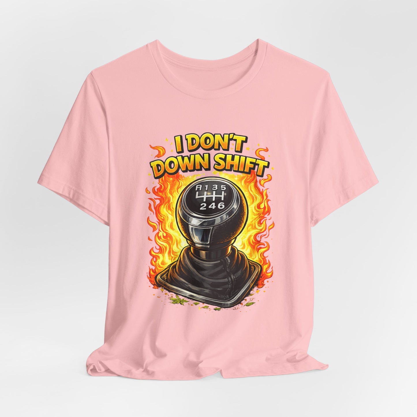 I Don't Downshift Gearshift T‑Shirt — Manual Transmission Car Lover Tee