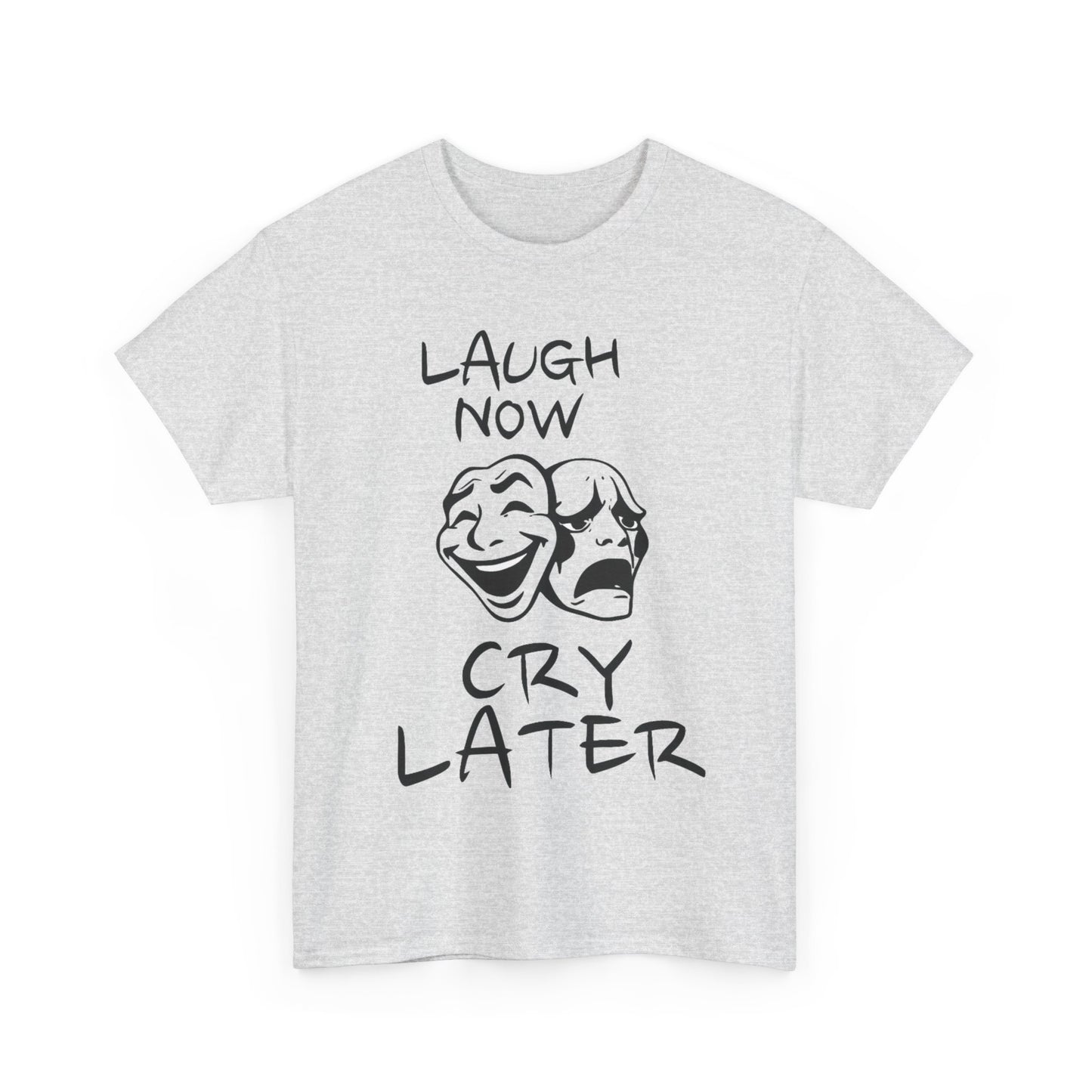 Laugh Now Cry Later Unisex Heavy Cotton Tee - Funny Graphic Tee for Casual Wear