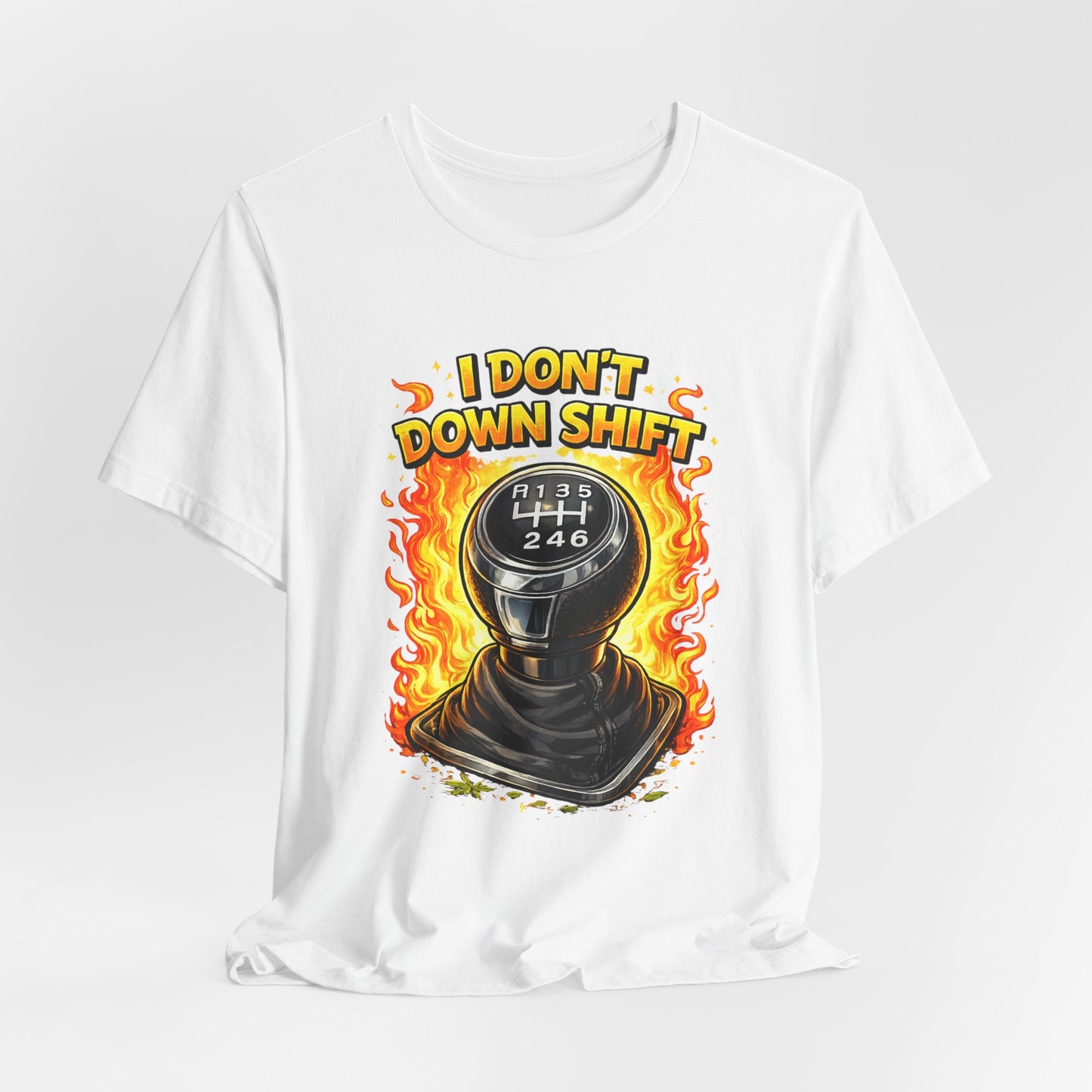 I Don't Downshift Gearshift T‑Shirt — Manual Transmission Car Lover Tee