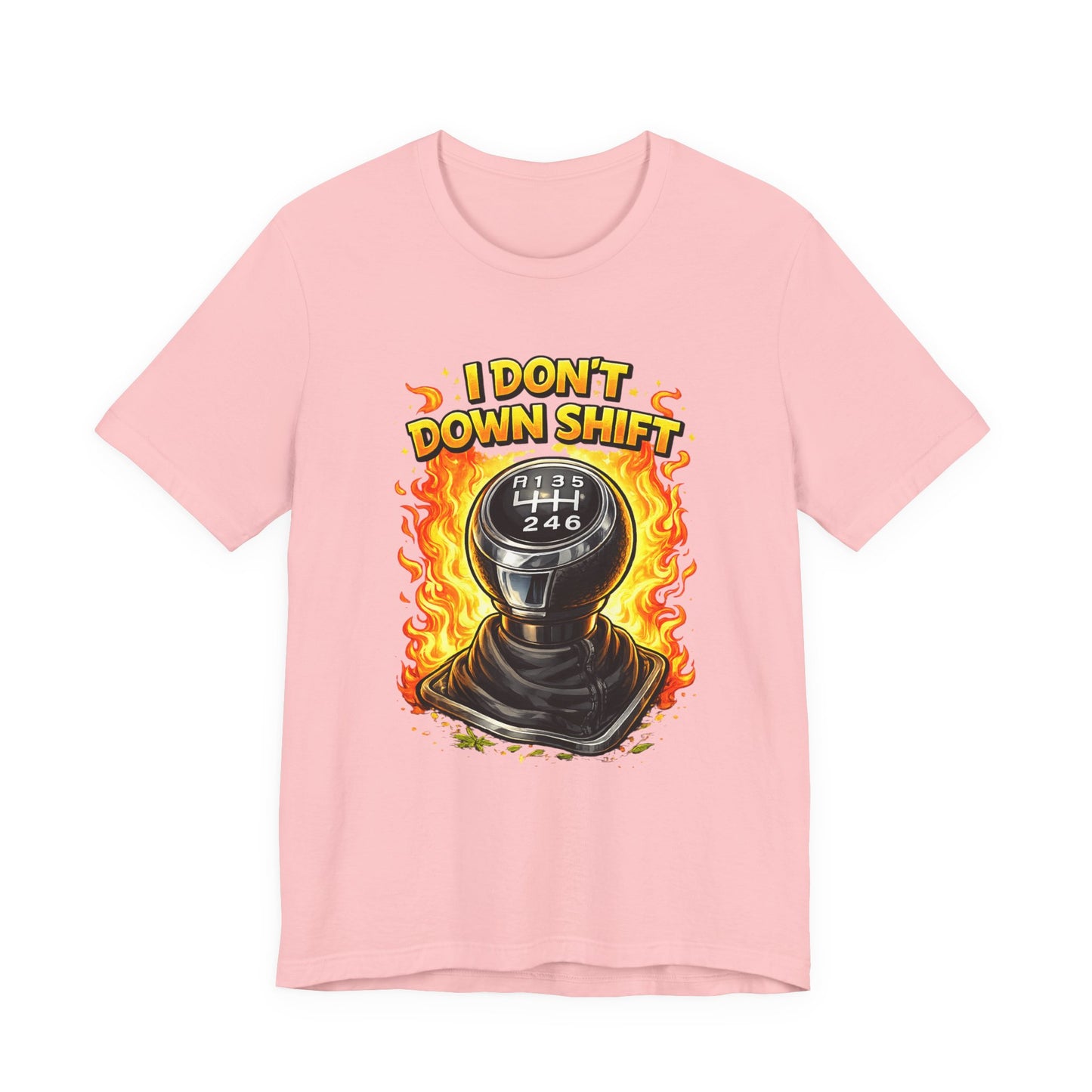 I Don't Downshift Gearshift T‑Shirt — Manual Transmission Car Lover Tee