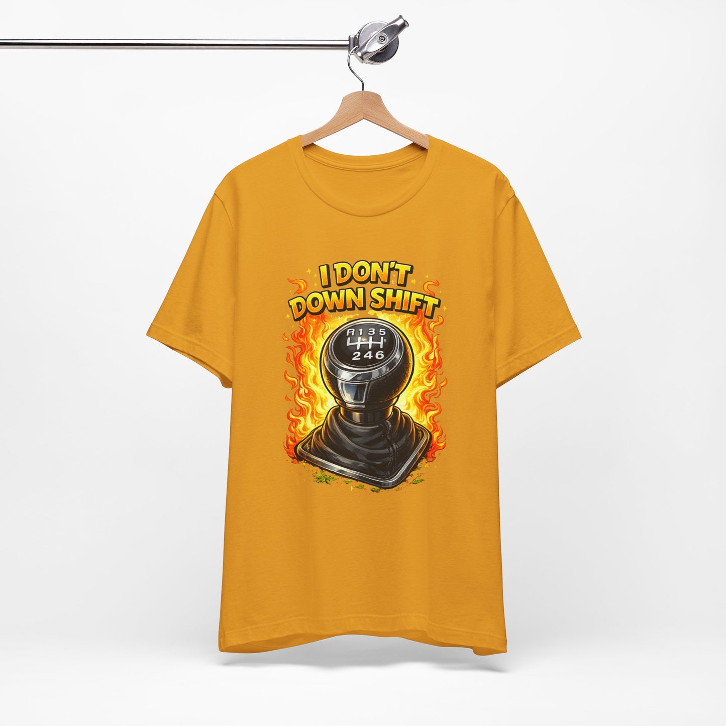 I Don't Downshift Gearshift T‑Shirt — Manual Transmission Car Lover Tee