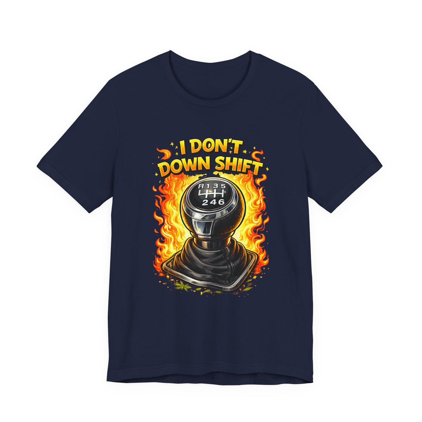 I Don't Downshift Gearshift T‑Shirt — Manual Transmission Car Lover Tee