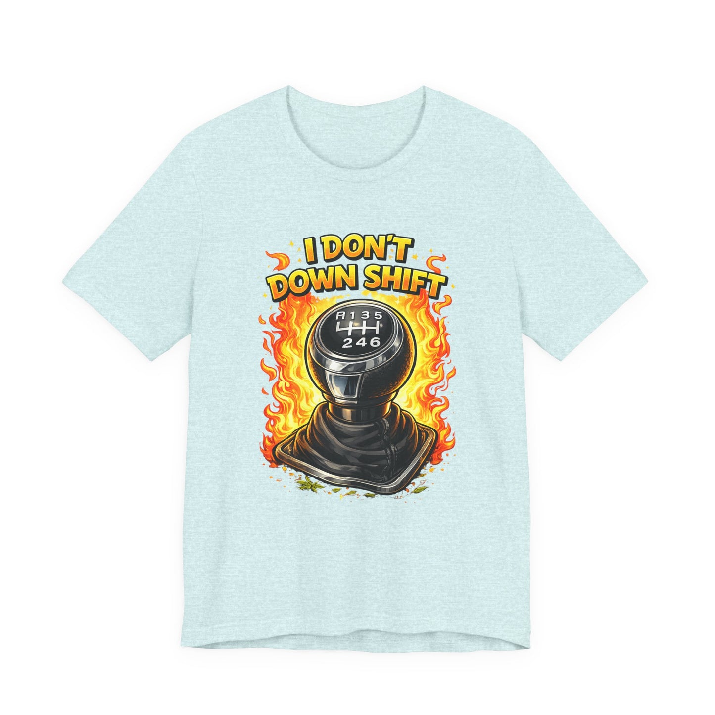 I Don't Downshift Gearshift T‑Shirt — Manual Transmission Car Lover Tee