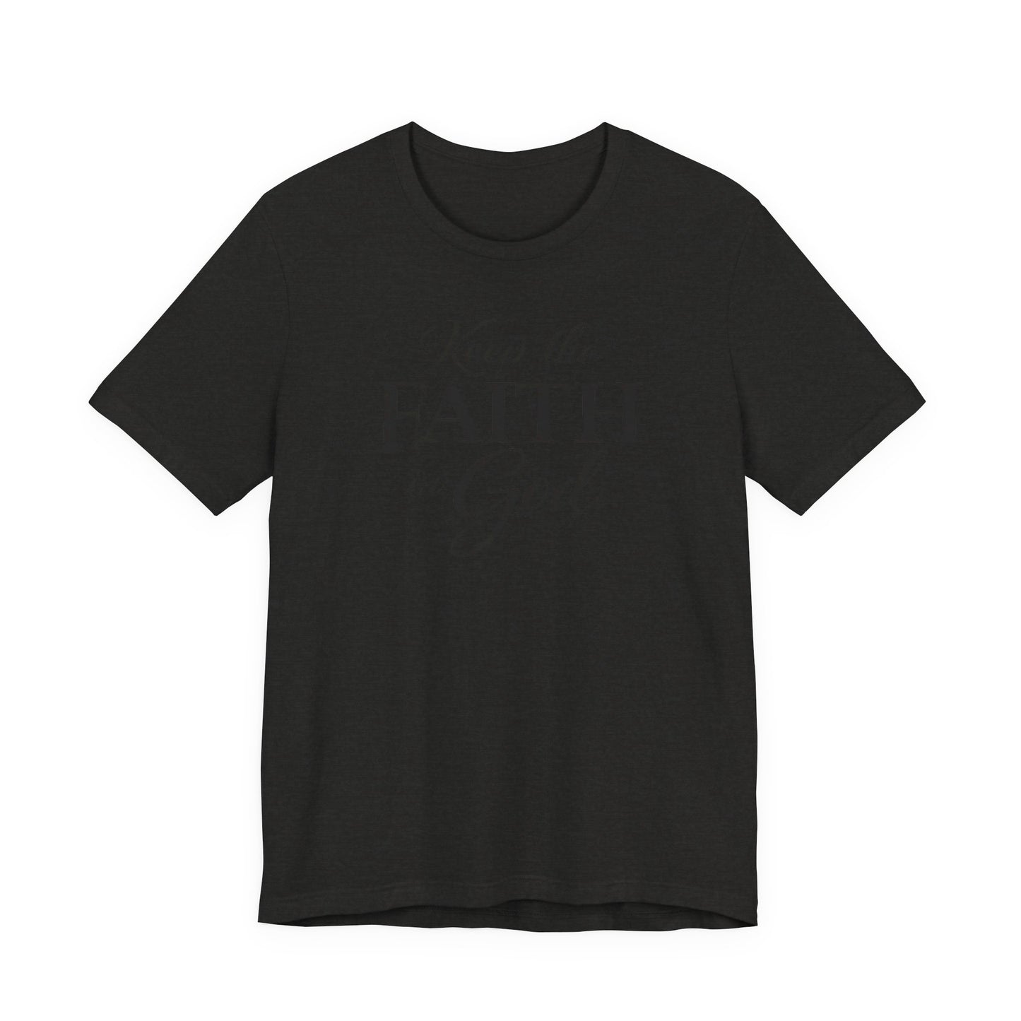 Keep the Faith in God Tee — Christian Inspirational T-Shirt
