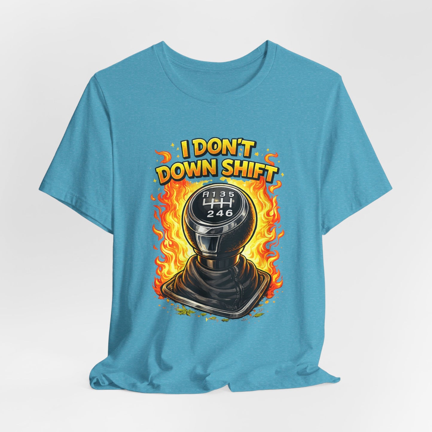 I Don't Downshift Gearshift T‑Shirt — Manual Transmission Car Lover Tee