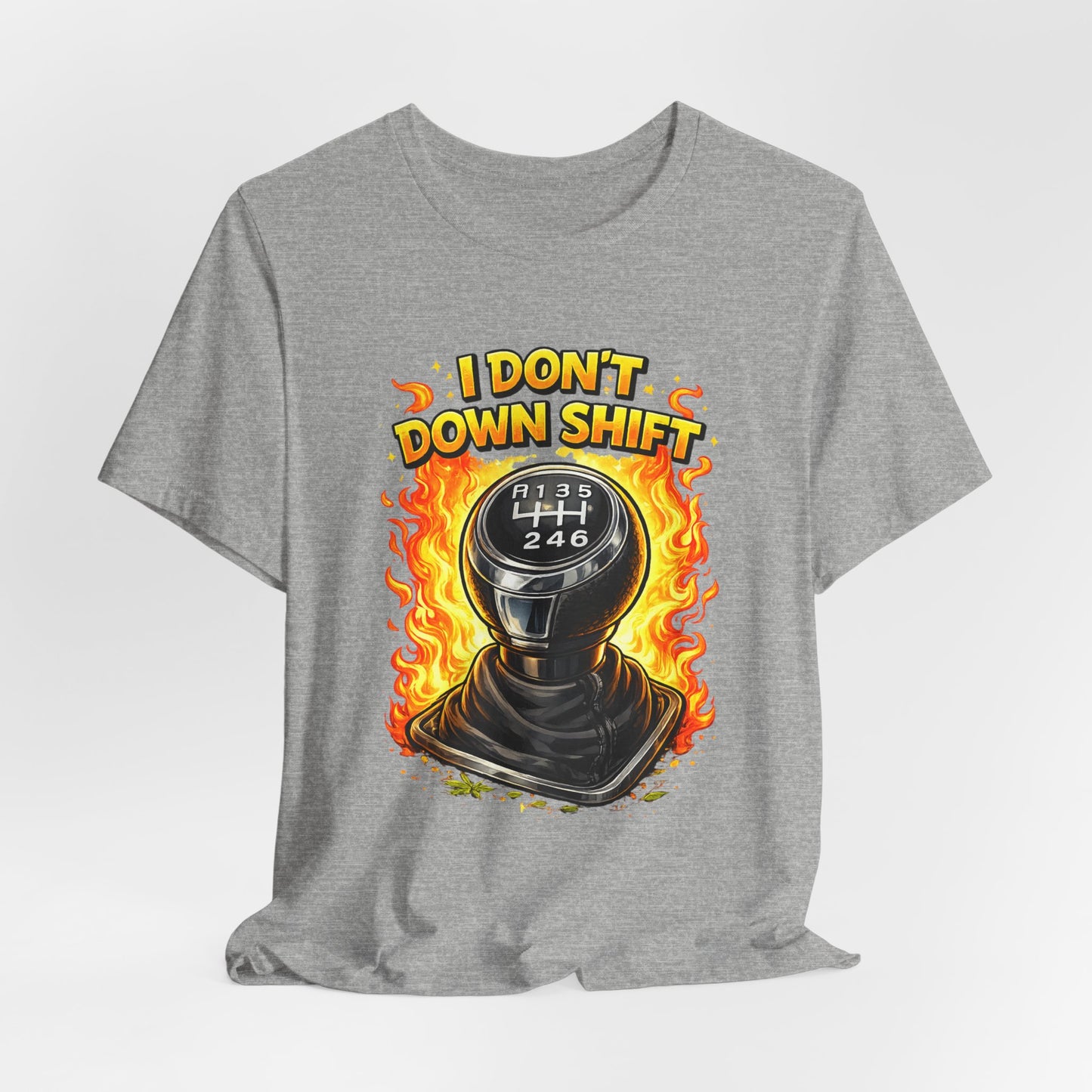 I Don't Downshift Gearshift T‑Shirt — Manual Transmission Car Lover Tee
