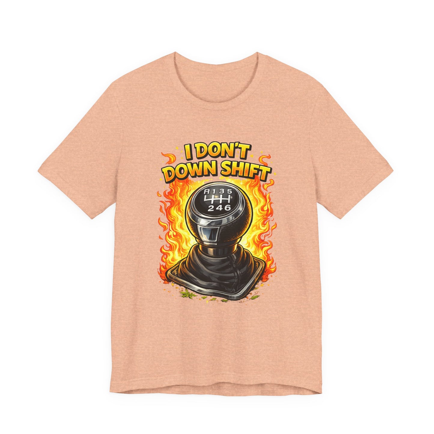 I Don't Downshift Gearshift T‑Shirt — Manual Transmission Car Lover Tee