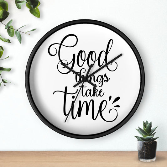 Good Things Take Time Wall Clock - Stylish Home Decor for Inspirational Living