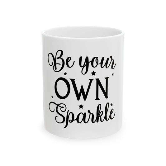 Inspirational Ceramic Mug - Be Your Own Sparkle, Coffee Cup, Gift for Her, Motivational Mug, Office Decor, Self-Care Gift