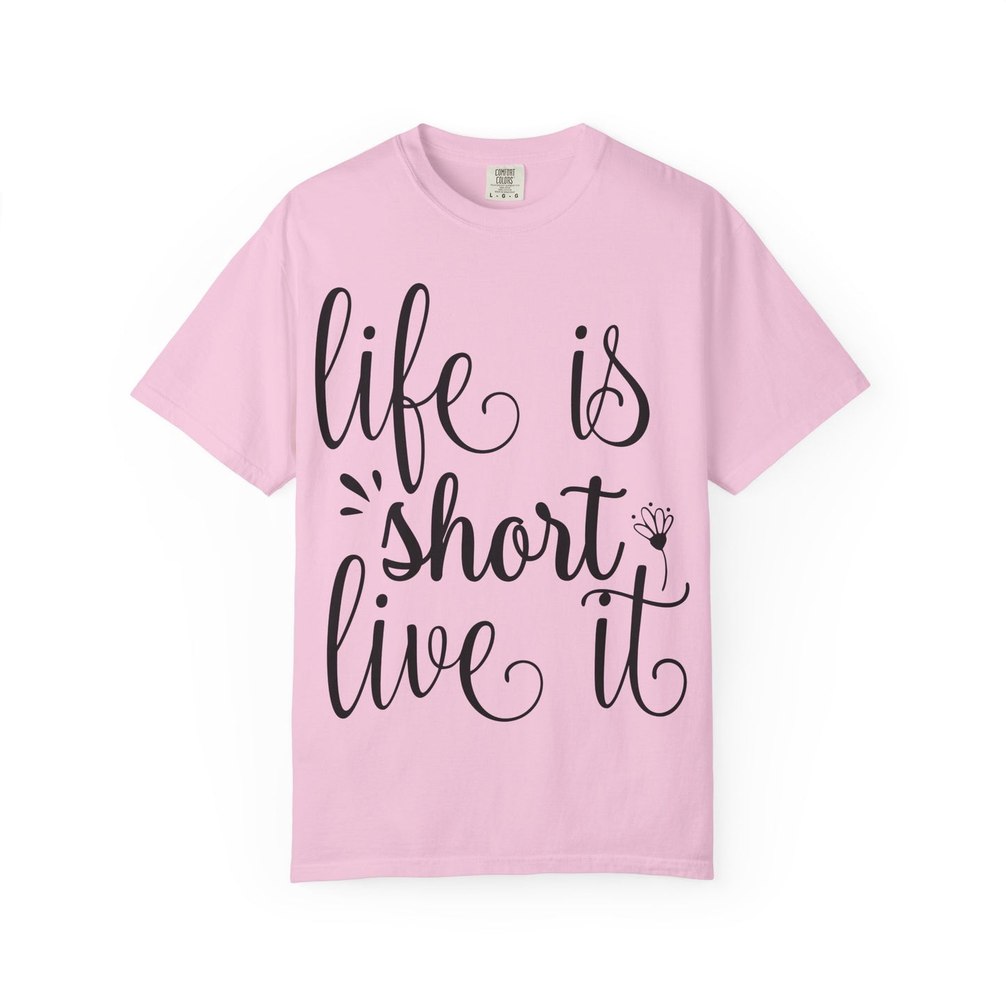 Inspirational Life Quote T-Shirt - Unisex Feel Good Tee for Everyday Joy, Gifts for Graduations, Birthdays, Motivational Wear, Casual Style
