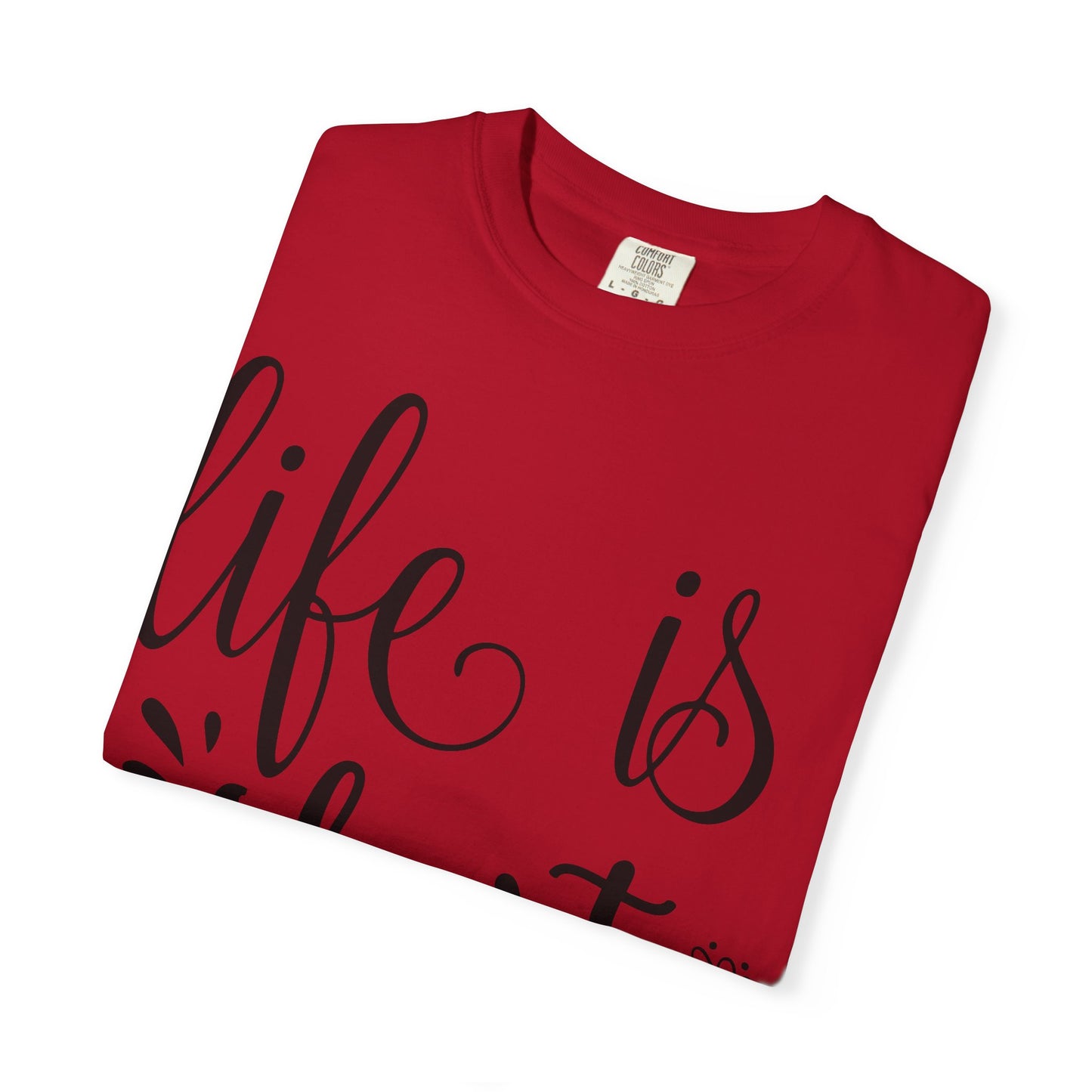Inspirational Life Quote T-Shirt - Unisex Feel Good Tee for Everyday Joy, Gifts for Graduations, Birthdays, Motivational Wear, Casual Style