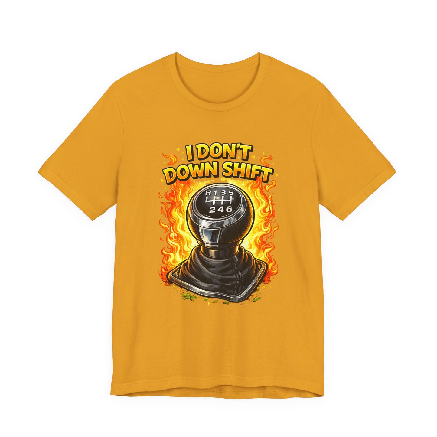 I Don't Downshift Gearshift T‑Shirt — Manual Transmission Car Lover Tee